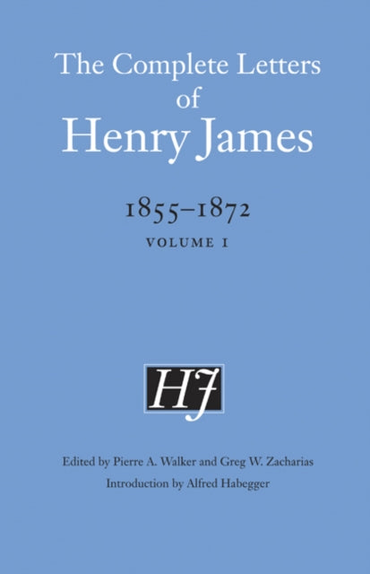 The Complete Letters of Henry James, 1855–1872: Volume 1