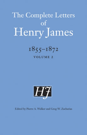 The Complete Letters of Henry James, 1855–1872: Volume 2