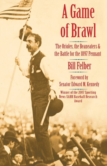 A Game of Brawl: The Orioles, the Beaneaters, and the Battle for the 1897 Pennant