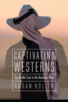 Captivating Westerns: The Middle East in the American West