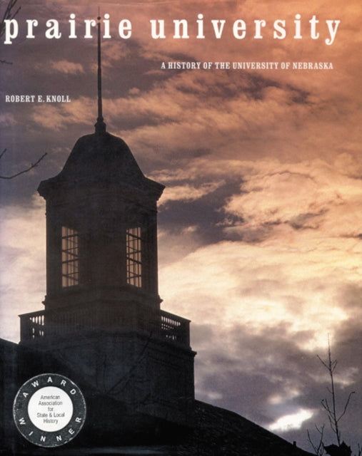 Prairie University: A History of the University of Nebraska