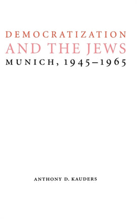 Democratization and the Jews  Munich 19451965