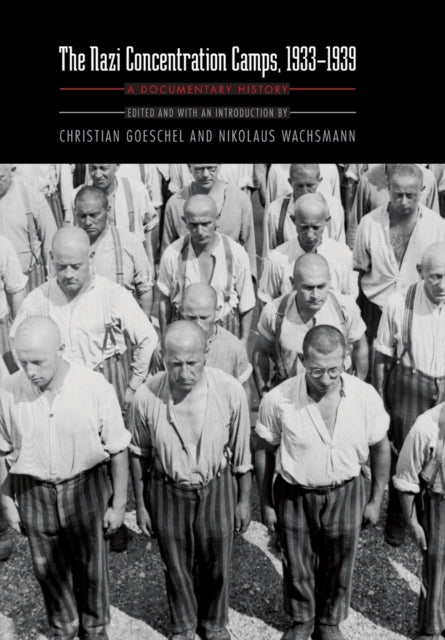 The Nazi Concentration Camps, 1933-1939: A Documentary History