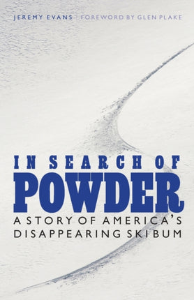 In Search of Powder: A Story of America's Disappearing Ski Bum