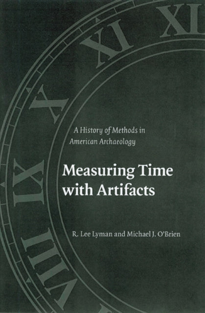 Measuring Time with Artifacts: A History of Methods in American Archaeology