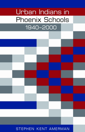 Urban Indians in Phoenix Schools 19402000