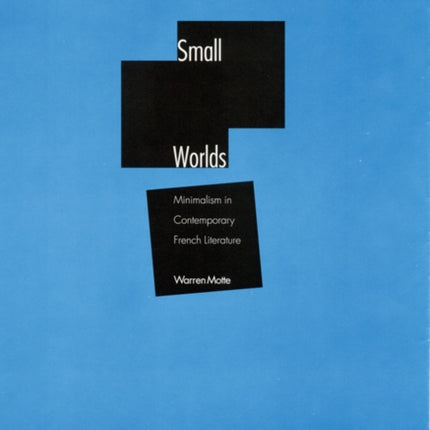 Small Worlds: Minimalism in Contemporary French Literature