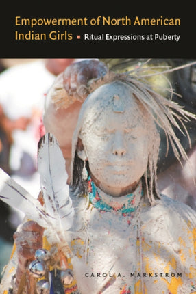 Empowerment of North American Indian Girls: Ritual Expressions at Puberty