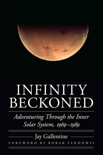 Infinity Beckoned: Adventuring Through the Inner Solar System, 1969–1989