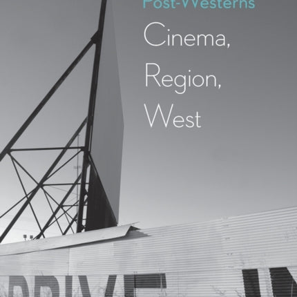 Post-Westerns: Cinema, Region, West