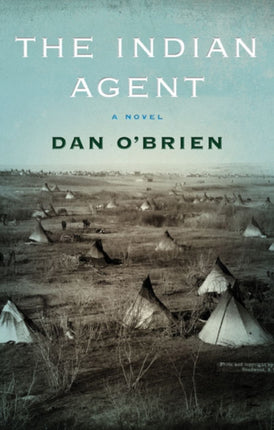 The Indian Agent: A Novel