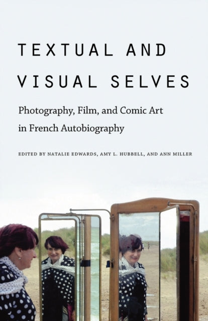 Textual and Visual Selves: Photography, Film, and Comic Art in French Autobiography