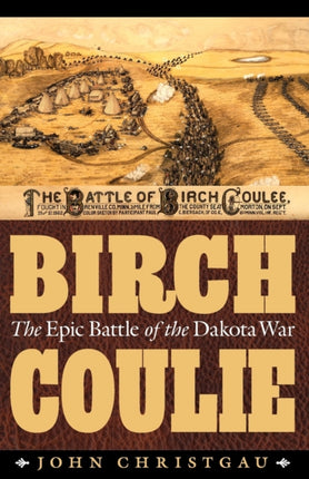 Birch Coulie: The Epic Battle of the Dakota War