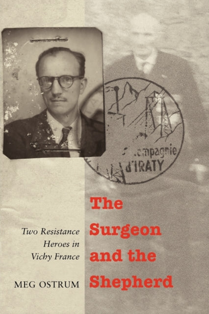 The Surgeon and the Shepherd: Two Resistance Heroes in Vichy France