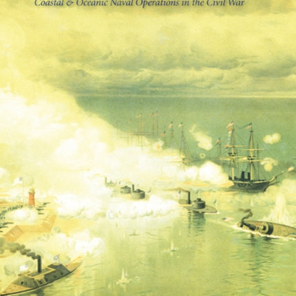 Now for the Contest: Coastal and Oceanic Naval Operations in the Civil War