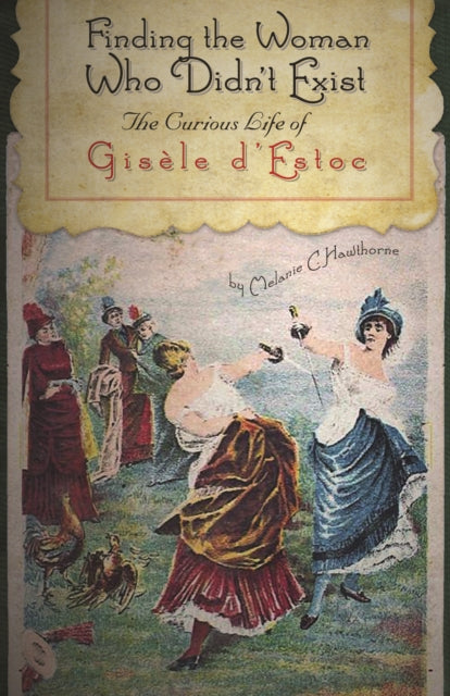 Finding the Woman Who Didn't Exist: The Curious Life of Gisèle d'Estoc