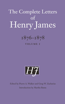 The Complete Letters of Henry James, 1876–1878: Volume 1