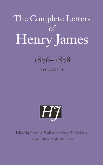 The Complete Letters of Henry James, 1876–1878: Volume 1