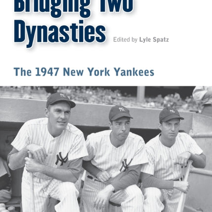 Bridging Two Dynasties: The 1947 New York Yankees