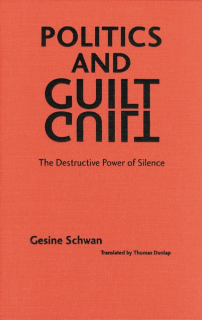 Politics and Guilt  The Destructive Power of Silence