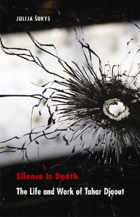 Silence Is Death  The Life and Work of Tahar