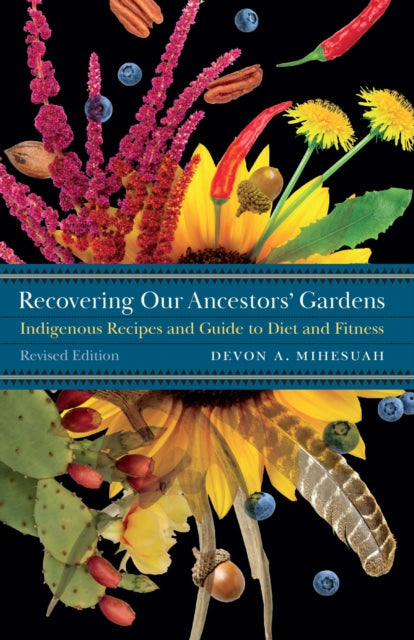 Recovering Our Ancestors' Gardens: Indigenous Recipes and Guide to Diet and Fitness