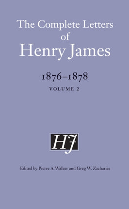 The Complete Letters of Henry James, 1876–1878: Volume 2