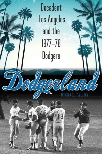 Dodgerland: Decadent Los Angeles and the 1977–78 Dodgers