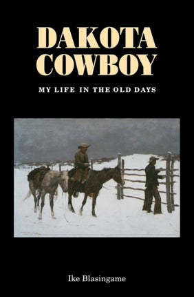 Dakota Cowboy: My Life in the Old Days