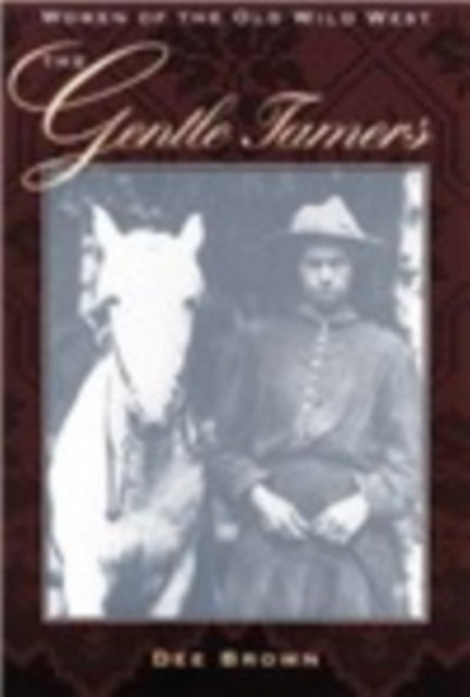 The Gentle Tamers: Women of the Old Wild West