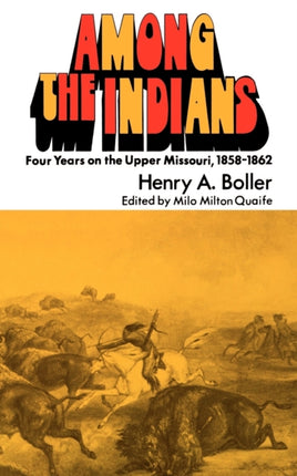 Among the Indians: Four Years on the Upper Missouri, 1858-1862