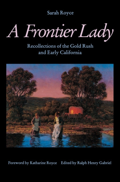 A Frontier Lady: Recollections of the Gold Rush and Early California