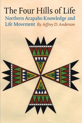 The Four Hills of Life: Northern Arapaho Knowledge and Life Movement