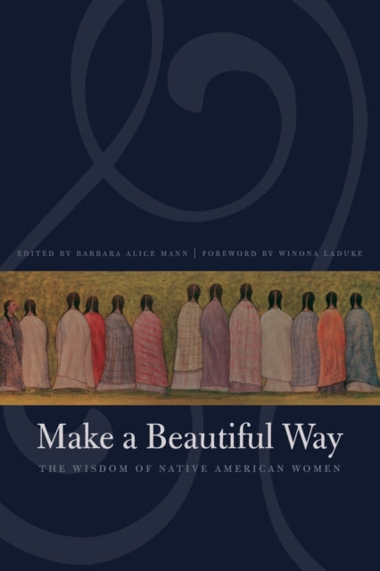 Make a Beautiful Way: The Wisdom of Native American Women