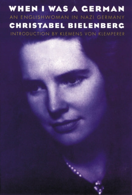 When I Was a German, 1934-1945: An Englishwoman in Nazi Germany