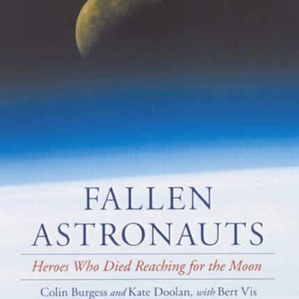 Fallen Astronauts Heroes Who Died Reaching for