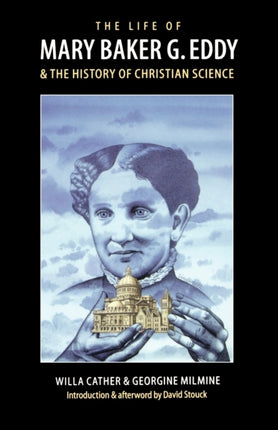 The Life of Mary Baker G. Eddy and the History of Christian Science