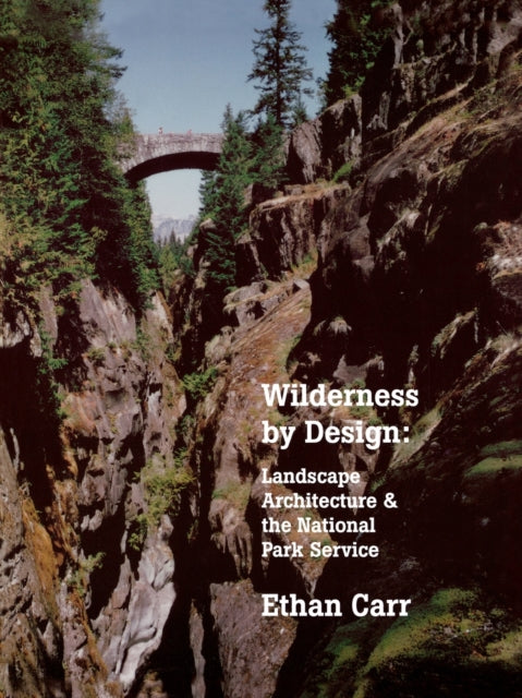 Wilderness by Design: Landscape Architecture and the National Park Service