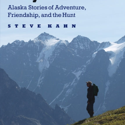 The Hard Way Home  Alaska Stories of Adventure