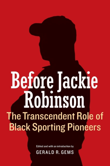 Before Jackie Robinson: The Transcendent Role of Black Sporting Pioneers