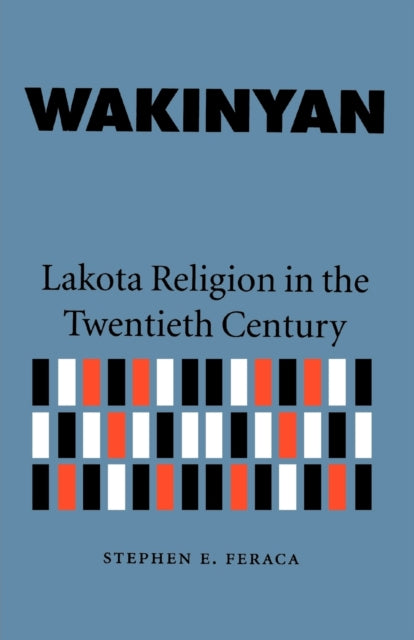 Wakinyan: Lakota Religion in the Twentieth Century