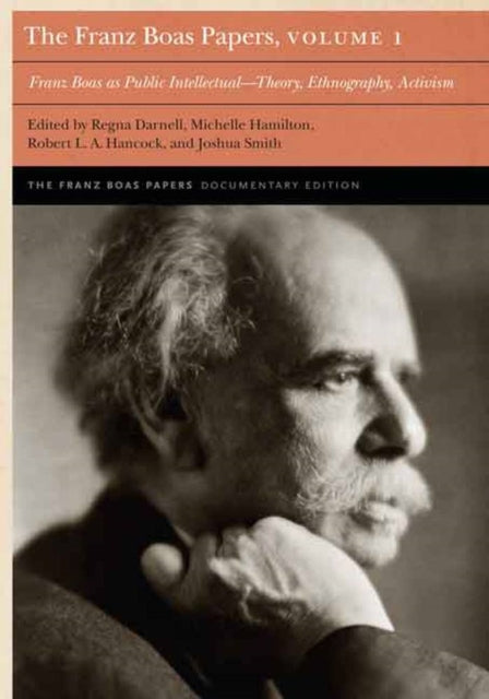 The Franz Boas Papers, Volume 1: Franz Boas as Public Intellectual—Theory, Ethnography, Activism