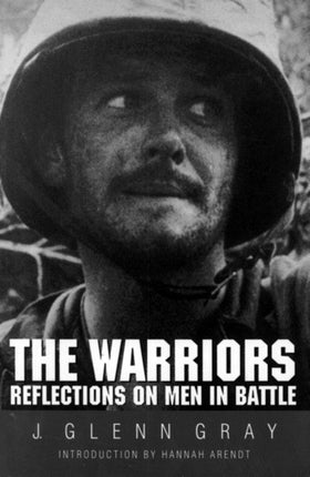 The Warriors: Reflections on Men in Battle