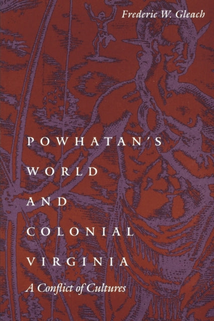 Powhatan's World and Colonial Virginia: A Conflict of Cultures