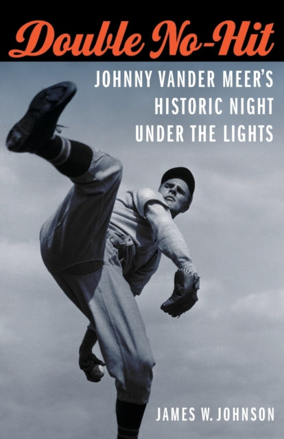 Double No-Hit: Johnny Vander Meer's Historic Night under the Lights