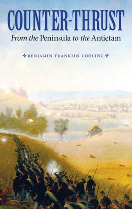 Counter-Thrust: From the Peninsula to the Antietam