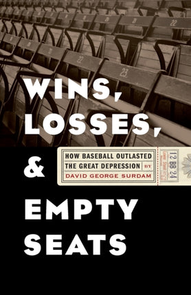 Wins, Losses, and Empty Seats: How Baseball Outlasted the Great Depression