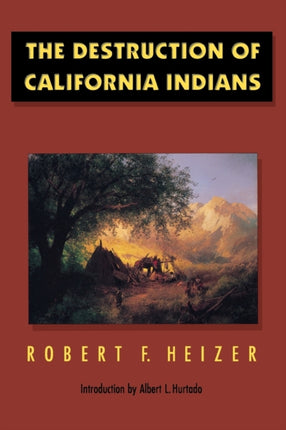 The Destruction of California Indians