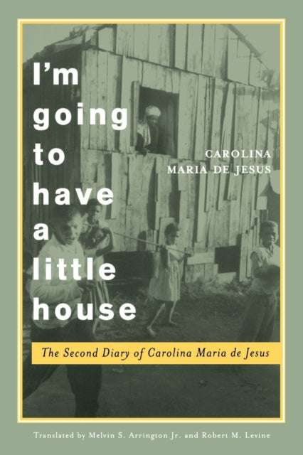 I'm Going to Have a Little House: The Second Diary of Carolina Maria de Jesus