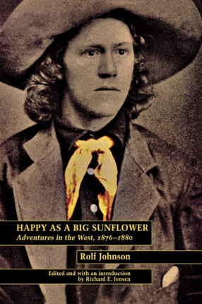 Happy As a Big Sunflower: Adventures in the West, 1876-1880